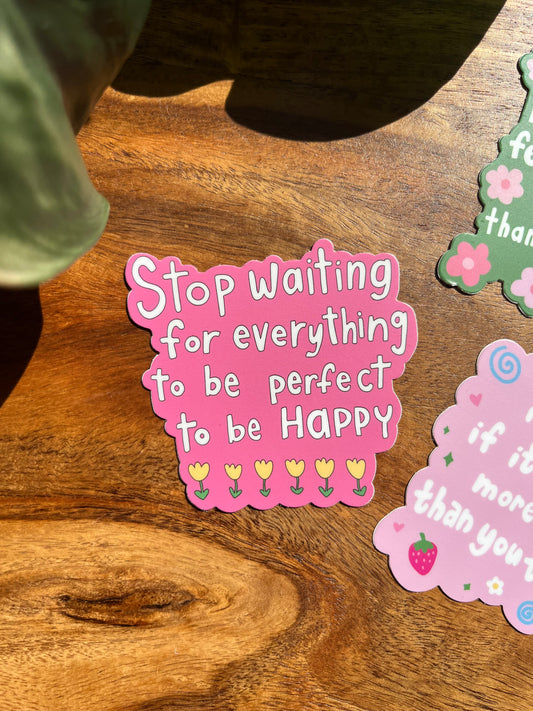 Stop Waiting Sticker